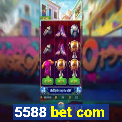 5588 bet com